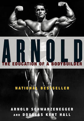 Arnold: the Eduction of a Bodybuilder book