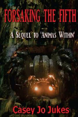 Forsaking The Fifth: The sequel to 'Animas Within' book
