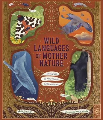 Wild Languages of Mother Nature: 48 Stories of How Nature Communicates: 48 Stories of How Nature Communicates by Margaux Samson Abadie