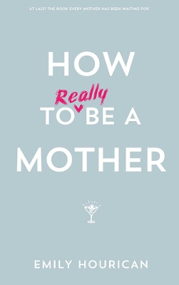 How to Really Be a Mother book