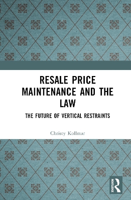 Resale Price Maintenance and the Law: The Future of Vertical Restraints book