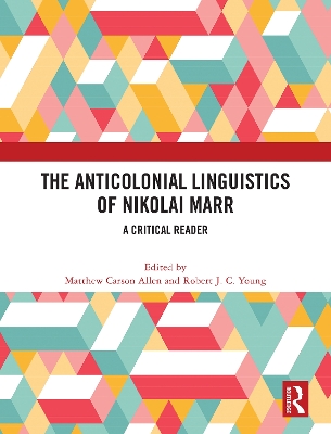 The Anticolonial Linguistics of Nikolai Marr: A Critical Reader book