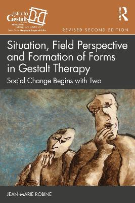 Situation, Field Perspective and Formation of Forms in Gestalt Therapy: Social Change Begins with Two book