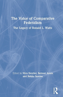 The Value of Comparative Federalism: The Legacy of Ronald L. Watts book