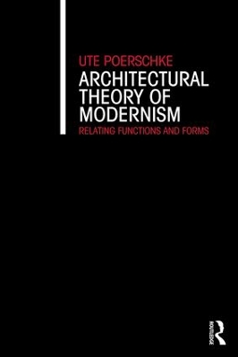 Architectural Theory of Modernism by Ute Poerschke
