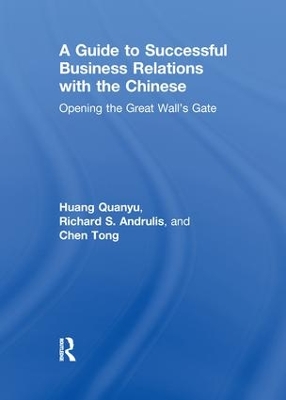 A Guide to Successful Business Relations With the Chinese: Opening the Great Wall's Gate book