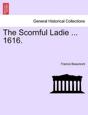 The Scornful Ladie ... 1616. book