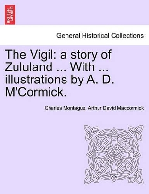 The Vigil: A Story of Zululand ... with ... Illustrations by A. D. M'Cormick. book