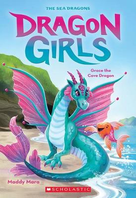 Grace the Cove Dragon (Dragon Girls #10) by Maddy Mara