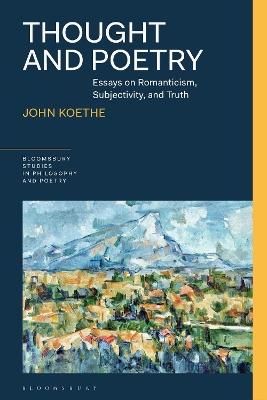 Thought and Poetry: Essays on Romanticism, Subjectivity, and Truth by John Koethe