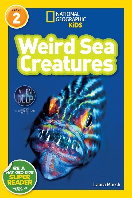 National Geographic Kids Readers: Weird Sea Creatures by Laura Marsh