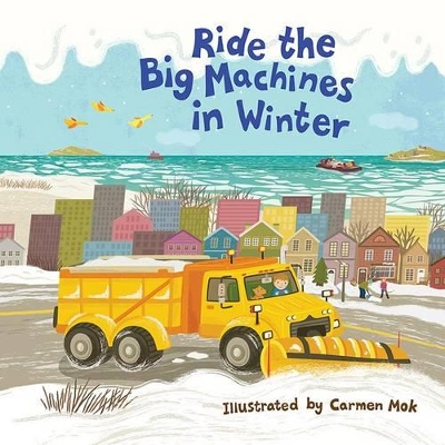 Ride the Big Machines in Winter: My Big Machines Series book