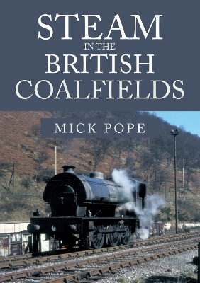 Steam in the British Coalfields book