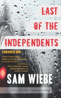 Last of the Independents by Sam Wiebe