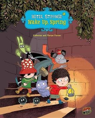 Hotel Strange Book 1: Wake Up, Spring by Katherine Ferrier