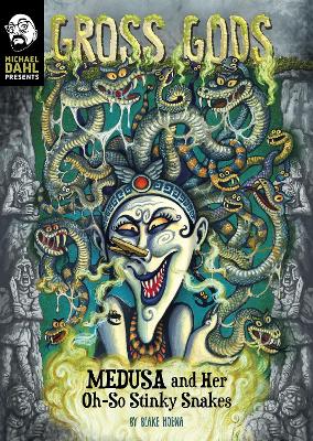 Medusa and Her Oh-So-Stinky Snakes by Blake Hoena
