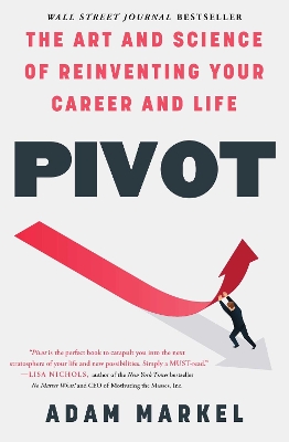Pivot: The Art and Science of Reinventing Your Career and Life book