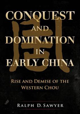 Conquest and Domination in Early China: Rise and Demise of the Western Chou book