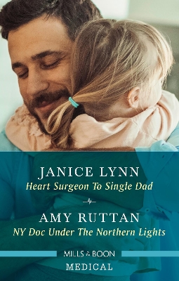 Heart Surgeon To Single Dad/Ny Doc Under The Northern Lights by Janice Lynn