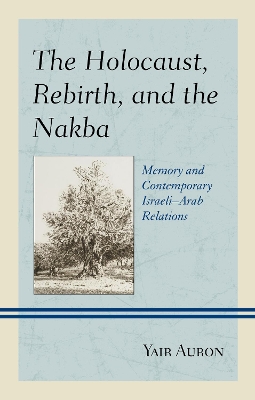 Holocaust, Rebirth, and the Nakba book