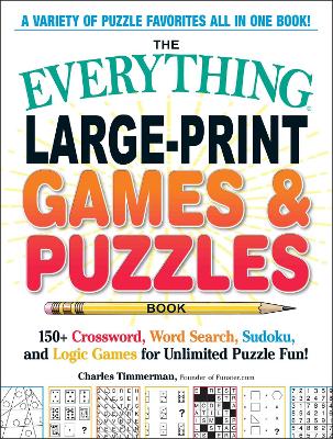 The Everything Large-Print Games & Puzzles Book: 150+ Crossword, Word Search, Sudoku, and Logic Games for Unlimited Puzzle Fun! book