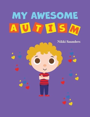 My Awesome Autism by Nikki Saunders