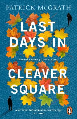 Last Days in Cleaver Square by Patrick McGrath