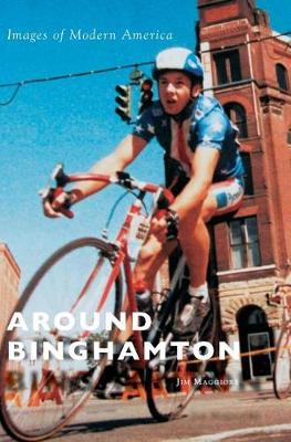 Around Binghamton by Jim Maggiore
