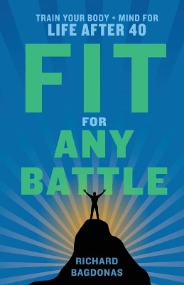 Fit for Any Battle: Train Your Body + Mind for Life After 40 book