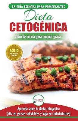 Dieta cetogénica: Guía de dieta para principiantes para perder peso y recetas de comidas Recetario (Libro en español / Ketogenic Diet Spanish Book) (Spanish Edition) book