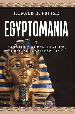 Egyptomania: A History of Fascination, Obsession and Fantasy book