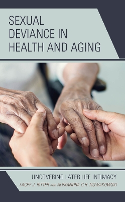 Sexual Deviance in Health and Aging: Uncovering Later Life Intimacy book