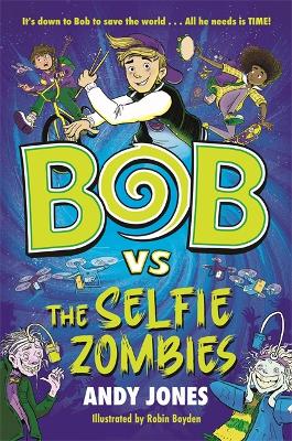 Bob vs the Selfie Zombies: a time-travel comedy adventure! book
