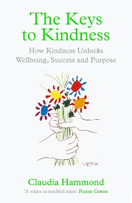 The Keys to Kindness: How Kindness Unlocks Wellbeing, Success and Purpose book
