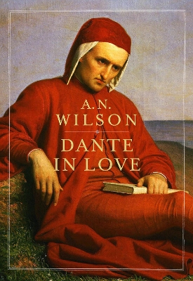 Dante in Love by A. N. Wilson