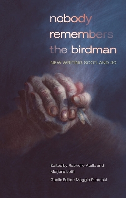 nobody remembers the birdman: New Writing Scotland 40 book