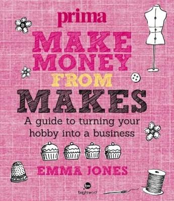 Make Money from Makes by Emma Jones