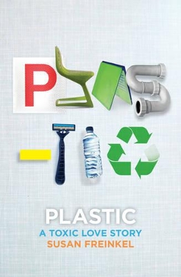 Plastic: A Toxic Love Story book