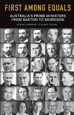 First Among Equals: Australia’s Prime Ministers from Barton to Morrison book