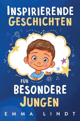 Inspirierende Geschichten für besondere Jungen: Ein Kinderbuch über Selbstvertrauen, Mut und Werte book