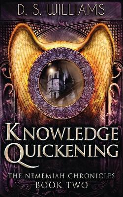 Knowledge Quickening by D S Williams