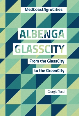 Albenga GlassCity: From the GlassCity to the GreenCity book