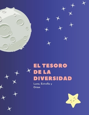 El Tesoro de la Diversidad: Luna, Estrella y Orion book