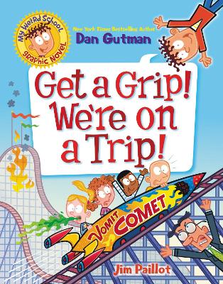 My Weird School Graphic Novel: Get a Grip! We're on a Trip!: A Graphic Novel book