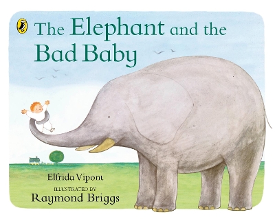 Elephant and the Bad Baby by Elfrida Vipont