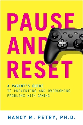 Pause and Reset: A Parent's Guide to Preventing and Overcoming Problems with Gaming book