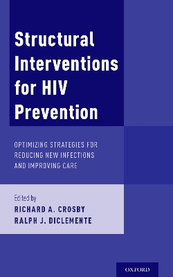 Structural Interventions for HIV Prevention: Optimizing Strategies for Reducing New Infections and Improving Care book