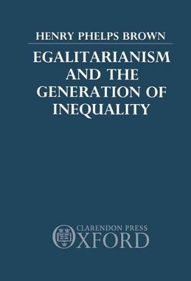 Egalitarianism and the Generation of Inequality book