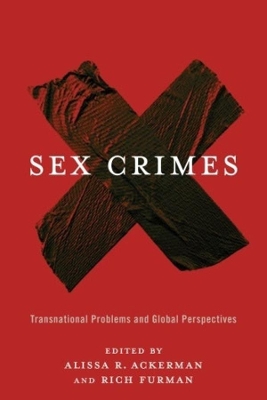 Sex Crimes: Transnational Problems and Global Perspectives by Alissa Ackerman