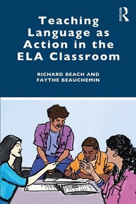 Teaching Language as Action in the ELA Classroom by Richard Beach